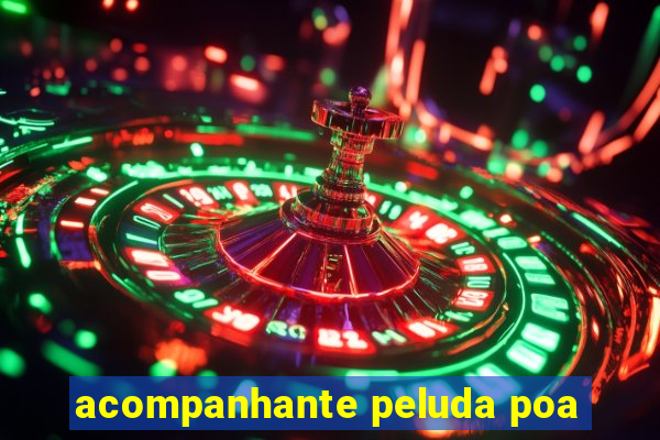 acompanhante peluda poa